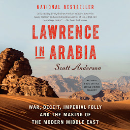 Icon image Lawrence in Arabia: War, Deceit, Imperial Folly and the Making of the Modern Middle East