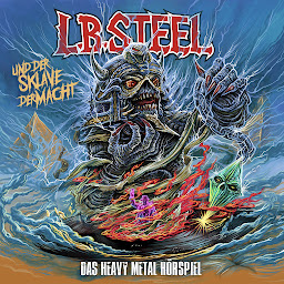 Icon image L.B. Steel und der Sklave der Macht (L.B. Steel Das Heavy-Metal Hörspiel): Das Heavy Metal Hörspiel