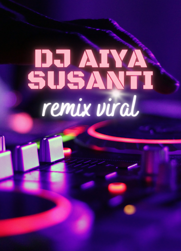 DJ Aiya Susanti Remix Viral