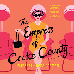 Icon image The Empress of Cooke County: A Novel
