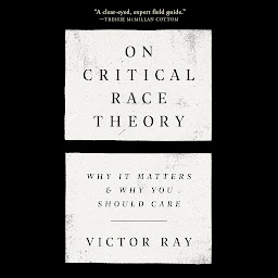 Icon image On Critical Race Theory: Why It Matters & Why You Should Care