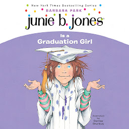 Icon image Junie B. Jones #17: Junie B. Jones Is a Graduation Girl: Junie B. Jones #17
