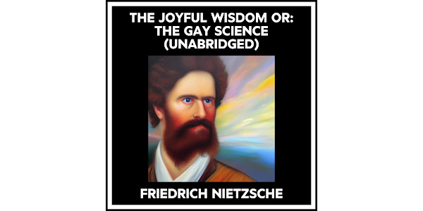 The Joyful Wisdom Or: The Gay Science (Unabridged) autora FRIEDRICH  NIETZSCHE - Audio knjige na Google Playu
