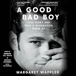 Obraz ikony: A Good Bad Boy: Luke Perry and How a Generation Grew Up