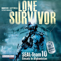 Icon image Lone Survivor: SEAL-Team 10 ‒ Einsatz in Afghanistan. Der authentische Bericht des einzigen Überlebenden von Operation Red Wings