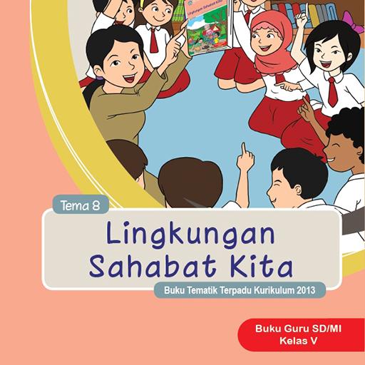 Kl 5 Tema 8 Lingkungan Sahabat