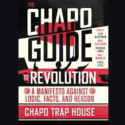 Imatge d'icona The Chapo Guide to Revolution: A Manifesto Against Logic, Facts, and Reason