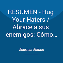 Obraz ikony: RESUMEN - Hug Your Haters / Abrace a sus enemigos: Cómo aceptar las quejas y conservar a sus clientes Por Jay Baer