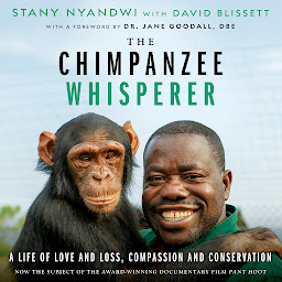 「The Chimpanzee Whisperer: A Life of Love and Loss, Compassion and Conservation」のアイコン画像