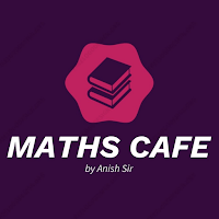 MathsCafe by Anish Sir