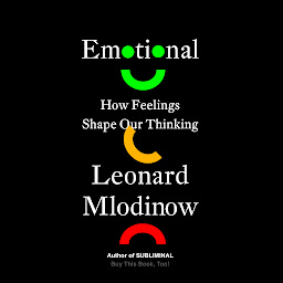 Icon image Emotional: How Feelings Shape Our Thinking