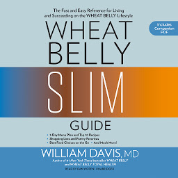 Icon image Wheat Belly Slim Guide: The Fast and Easy Reference for Living and Succeeding on the Wheat Belly Lifestyle