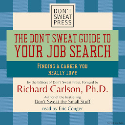 Icon image The Don't Sweat Guide To Your Job Search: Finding a Career You Really Love