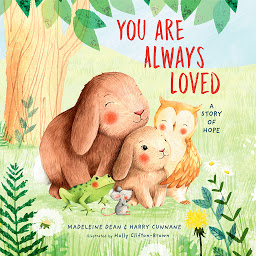 Icon image You Are Always Loved: A Story of Hope