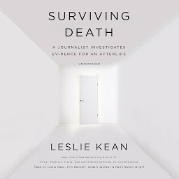 Icon image Surviving Death: A Journalist Investigates Evidence for an Afterlife