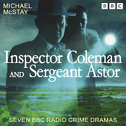 Icon image Inspector Coleman and Sergeant Astor: Seven BBC Radio Crime Dramas