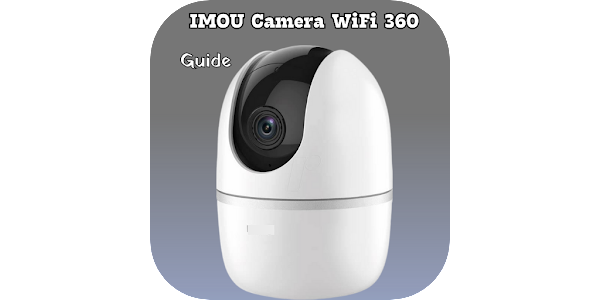 IMOU Camera WiFi 360 Guide - Apps on Google Play