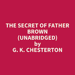Icon image The Secret of Father Brown (Unabridged): optional