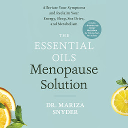 Imagen de icono The Essential Oils Menopause Solution: Alleviate Your Symptoms and Reclaim Your Energy, Sleep, Sex Drive, and Metabolism