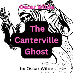 Obraz ikony: Oscar Wilde: The Canterville Ghost: The life of a ghost is not all peaches and cream