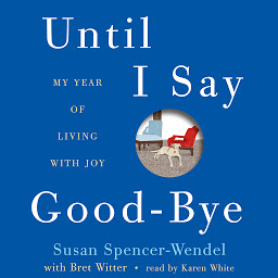 Obraz ikony: Until I Say Good-Bye: My Year of Living with Joy