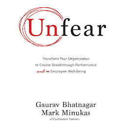 Obraz ikony: Unfear: Transform Your Organization to Create Breakthrough Performance and Employee Well-Being