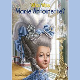 Icon image Who Was Marie Antoinette?