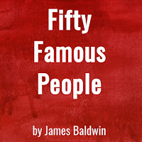 Fifty Famous People short story by James Baldwin