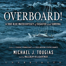 Icon image Overboard!: A True Blue-Water Odyssey of Disaster and Survival