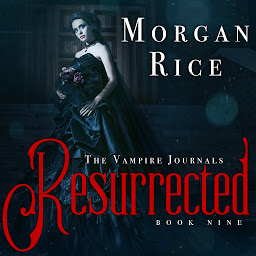 Icon image Resurrected (Book #9 in the Vampire Journals)