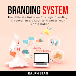 Obraz ikony: Branding System: The Ultimate Guide on Strategic Branding. Discover Smart Ways to Promote Your Business Online