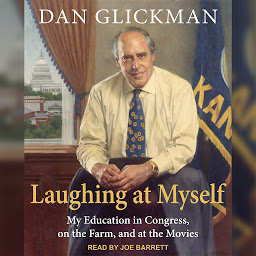 Icon image Laughing at Myself: My Education in Congress, on the Farm, and at the Movies
