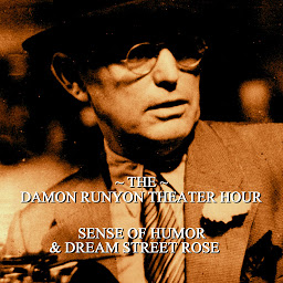 Icon image Damon Runyon Theater - Sense of Humor & Dream Street Rose: Episode 26