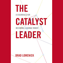 Obraz ikony: The Catalyst Leader: 8 Essentials for Becoming a Change Maker