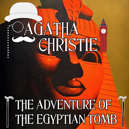 Icon image The Adventure of the Egyptian Tomb: Poirot Investigates. Agatha Christie short story collection
