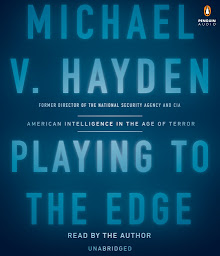 Icon image Playing to the Edge: American Intelligence in the Age of Terror