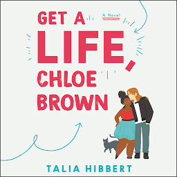 Obraz ikony: Get a Life, Chloe Brown: A Novel