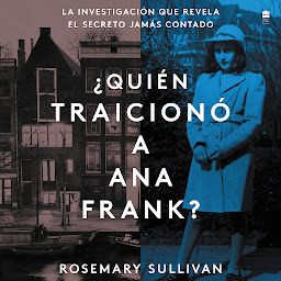 Obraz ikony: The Betrayal of Anne Frank \ ¿Quien traicionó a Ana Frank? (Sp.ed.): La investigación que revela el secreto jamAs contado