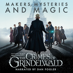 Obraz ikony: Fantastic Beasts: The Crimes of Grindelwald – Makers, Mysteries and Magic: The Official Audio Documentary