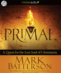 Icon image Primal: A Quest for the Lost Soul of Christianity