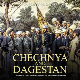 Obraz ikony: Chechnya and Dagestan: The History of the Chechen Republic and the Ongoing Conflict with Russia