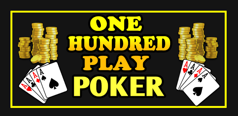 One Hundred Play Poker