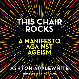 Icon image This Chair Rocks: A Manifesto Against Ageism