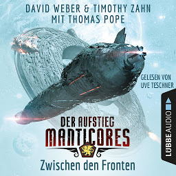 Icon image Zwischen den Fronten - Der Aufstieg Manticores - Manticore-Reihe 2 (Ungekürzt)