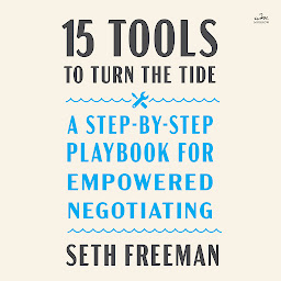 Symbolbild für 15 Tools to Turn the Tide: A Step-by-Step Playbook for Empowered Negotiating