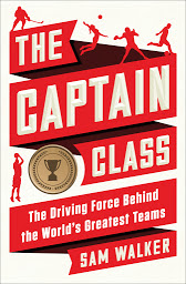 Зображення значка The Captain Class: The Hidden Force That Creates the World's Greatest Teams