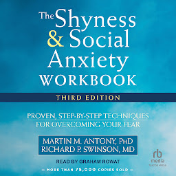 Icon image The Shyness and Social Anxiety Workbook: Proven, Step-by-Step Techniques for Overcoming Your Fear