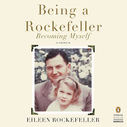 Icon image Being a Rockefeller, Becoming Myself: A Memoir