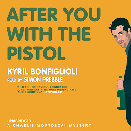 Icon image After You with the Pistol: A Charlie Mortdecai Mystery