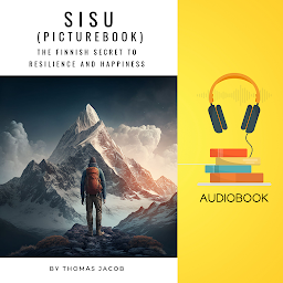 Icon image The Sisu Picturebook: The Finnish Secret to Resilience and Happiness